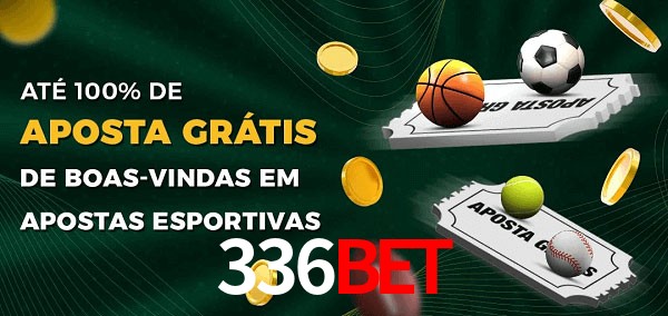 336Bet Ate 100% de Aposta Gratis